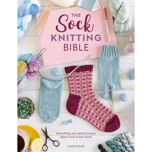 Sock Knitting Bible by Lynne Rowe 